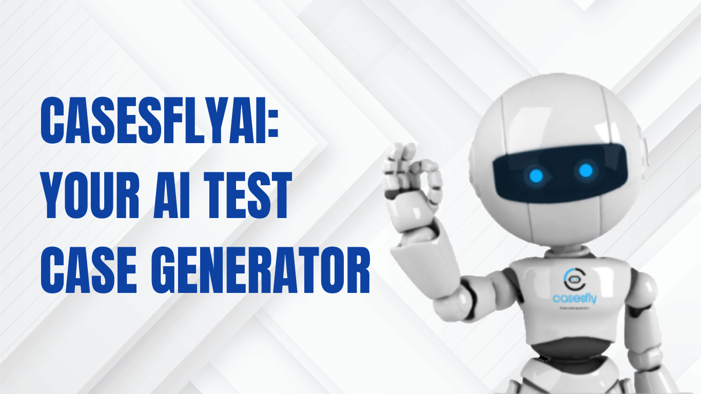 Introducing CasesflyAI: Your AI Test Case Generator