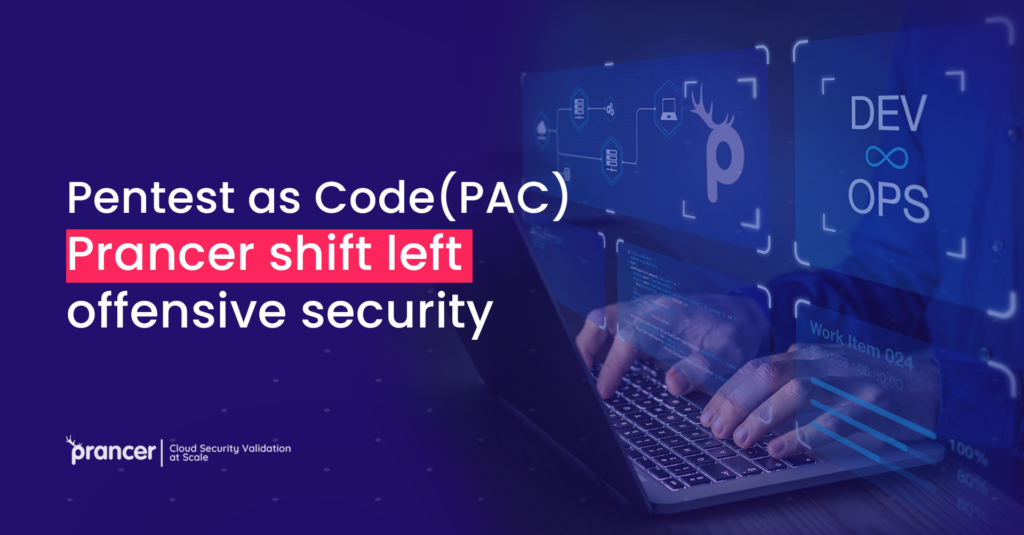 Prancer announces the release of Penetration Testing as Code Framework (PAC)