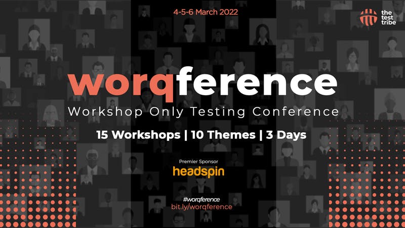 Worqference 2022: A Workshops only Testing Conference by The Test Tribe